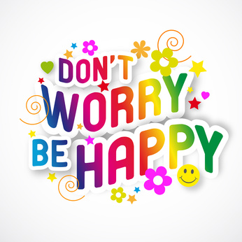 Don't worry, be happy !